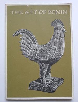 The Art of Benin. Catalogue of an Exhibition of the W. F. Fuller and Chicago Natural History Muse...