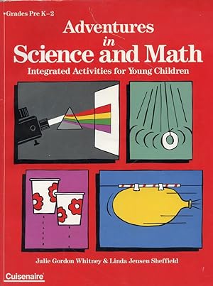 ADVENTURES IN SCIENCE AND MATH : Integrated Activities for Young Children : Grades Pre K - 2