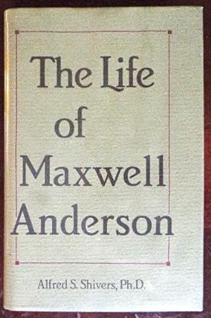 Bild des Verkufers fr The Life of Maxwell Anderson zum Verkauf von Canford Book Corral