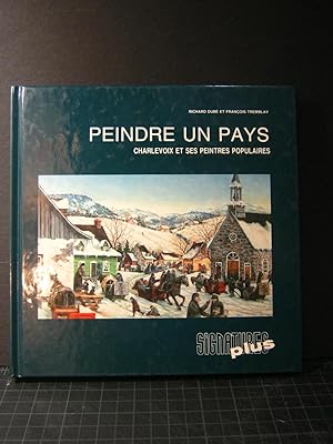Immagine del venditore per Peindre un pays: Charlevoix et ses peintres populaires venduto da Encore Books