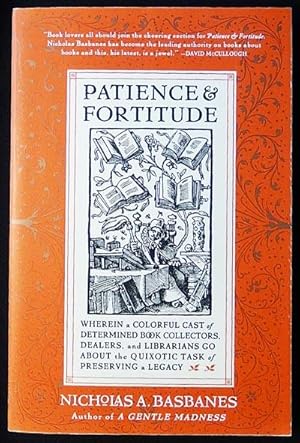 Patience & Fortitude: Wherein a Colorful Cast of Determined Book Collectors, Dealers, and Librari...