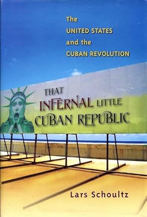 Imagen del vendedor de That Infernal Little Cuban Republic: The United States and the Cuban Revolution a la venta por BJ's Book Barn