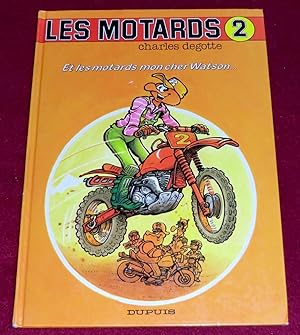 Seller image for LES MOTARDS - Tome 2 : Et les motards, mon cher Watson for sale by LE BOUQUINISTE