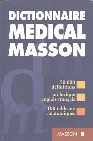 Dictionnaire médical Masson : 50000 définitions ; un lexique anglais - français ; 100 tableaux an...