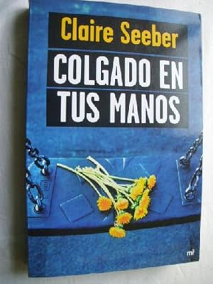 Seller image for COLGADO EN TUS MANOS for sale by Librera Maestro Gozalbo