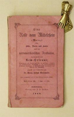 Bild des Verkufers fr Eine Reise vom Mittelrhein (Mainz) ber Cln, Paris und Havre nach den nordamerikanischen Freistaaten, beziehungsweise nach New-Orleans. Erinnerungen an die nordamerikanischen Freistaaten berhaupt, an New Orleans insbesondere und Rckreise ber Bremen, gemacht und beschrieben von Dr. Franz Joseph Ennemoser. zum Verkauf von antiquariat peter petrej - Bibliopolium AG