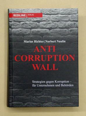 Bild des Verkufers fr Anti- Corruption- Wall. Strategien gegen Korruption - fr Unternehmen und Behrden. zum Verkauf von antiquariat peter petrej - Bibliopolium AG