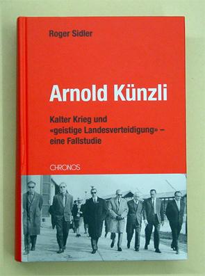 Seller image for Arnold Knzli - Kalter Krieg und geistige Landesverteidigung - eine Fallstudie. for sale by antiquariat peter petrej - Bibliopolium AG