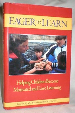 Eager to Learn; Helping Children Become Motivated and Love Learning