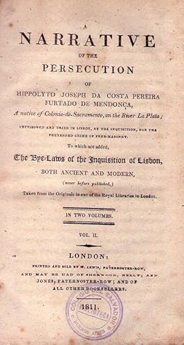 Imagen del vendedor de A NARRATIVE OF THE PERSECUTION OF HIPPOLYTO JOSEPH DA COSTA PEREIRA FURTADO DE MENDONA. (2 vols.) a la venta por Buenos Aires Libros