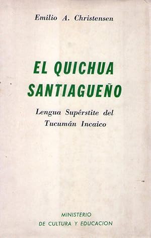 Imagen del vendedor de EL QUICHUA SANTIAGUEO. Lengua suprstite del Tucuman Incaico a la venta por Buenos Aires Libros