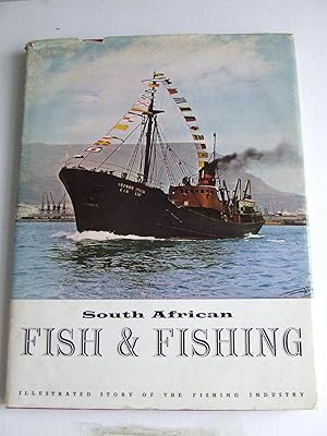 Seller image for SOUTH AFRICAN FISH & FISHING. how fish are found and caught in the waters around southern Africa. how fish are preserved, transported and processed. how the fishing industry is organised. for sale by McLaren Books Ltd., ABA(associate), PBFA