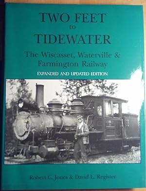 Two Feet to Tidewater: The Wiscasset, Waterville & Farmington Railway