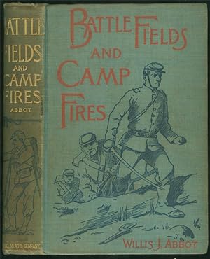 BATTLE FIELDS AND CAMP FIRES: A Narrative of the Principal Military Operations of the Civil War f...