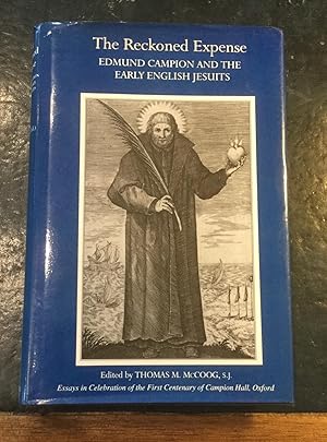 The Reckoned Expense: Edmund Campion and the Early English Jesuits