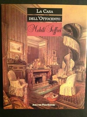 Seller image for LA CASA DELL'OTTOCENTO MOBILI SOFFICI for sale by Il Mondo Nuovo