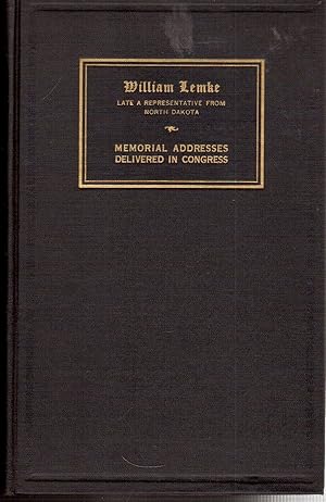 Image du vendeur pour Memorial Services Held in the House of Representatives of the United States, Together with Remarks Presented in Eulogy of William Lemke, Late a Representative from North Dakota mis en vente par Hyde Brothers, Booksellers