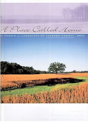 Imagen del vendedor de A Place Called Home: The People and Landscape of Clinton County, Ohio a la venta por Hyde Brothers, Booksellers