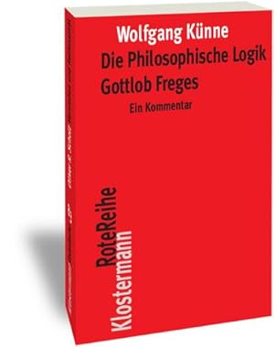 Bild des Verkufers fr Die Philosophische Logik Gottlob Freges : Ein Kommentar. Mit den Texten des Vorworts zu "Grundgesetz der Arithmetik" und der "Logischen Untersuchungen I-IV" zum Verkauf von AHA-BUCH GmbH