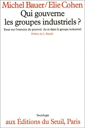 Qui gouverne les groupes industriels ? : Essai sur l'exercice du pouvoir du et dans le groupe ind...
