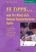 Bild des Verkufers fr 55 Tipps . wie Ihr Kind sich besser konzentrieren kann : [praktische Hilfen - schnell und kompetent]. zum Verkauf von Auf Buchfhlung