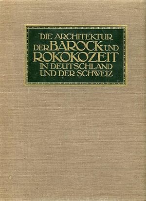 Bild des Verkäufers für Die Architektur der Barock- und Rokokozeit in Deutschland und der Schweiz. zum Verkauf von Antiquariat am Flughafen