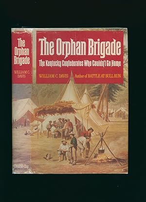 Image du vendeur pour The Orphan Brigade; The Kentucky Confederates Who Couldn't Go Home mis en vente par Little Stour Books PBFA Member
