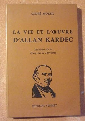 Imagen del vendedor de La Vie et l'Oeuvre d'Allan Kardec Prcdes d'une Etude sur le Spiritisme a la venta por Domifasol