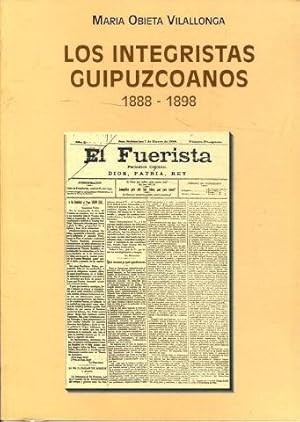 LOS INTEGRISTAS GUIPUZCOANOS. DESARROLLO Y ORGANIZACIÓN DEL PARTIDO CATOLICO NACIONAL EN GUIPUZCO...