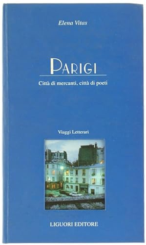 PARIGI. Città di mercanti, città di poeti.: