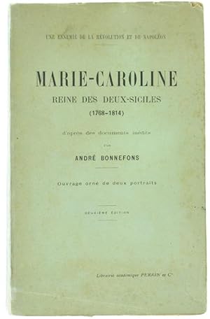 UNE ENNEMIE DE LA REVOLUTION ET DE NAPOLEON. MARIE-CAROLINE REINE DES DEUX-SICILES (1768-1814) d'...