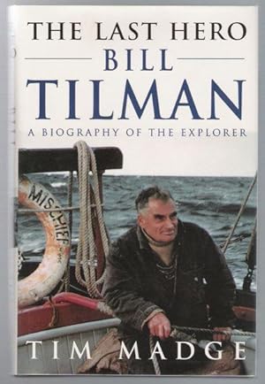 Image du vendeur pour THE LAST HERO. Bill Tilman: A Biography Of The Explorer. -- FIRST EDITION mis en vente par JP MOUNTAIN BOOKS