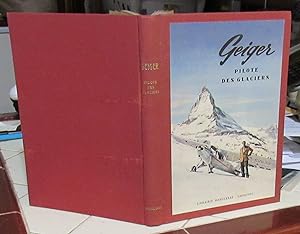 HERMANN GEIGER. Pilote Des Glaciers --- 1954 HARDCOVER