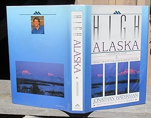 High Alaska: A Historical Guide To Denali, Mount Foraker & Mount Hunter -- Signed By Waterman