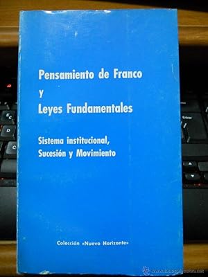 PENSAMIENTO DE FRANCO Y LEYES FUNDAMENTALES. SISTEMA INSTITUCIONAL, SUCESION Y MOVIMIENTO. Colecc...