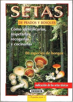 Imagen del vendedor de SETAS DE PRADOS Y BOSQUES. Cmo identificarlas, respetarlas, recogerlas y cocinarlas. a la venta por Asilo del libro