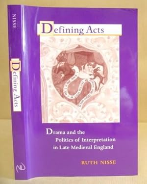 Image du vendeur pour Defining Acts - Drama And The Politics Of Interpretation In Late Medieval England mis en vente par Eastleach Books