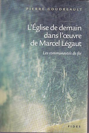 L'Église de demain dans l'oeuvre de Marcel Légaut. Les communautés de foi.