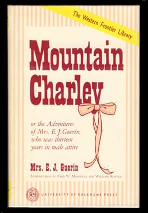 Mountain Charley, or the Adventures of Mrs. E. J. Guerin, Who Was Thirteen Years in Male Attire. ...