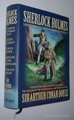 SHERLOCK HOLMES : The Complete and Unabridged Novels. A Study in Scarlet. The Sign of Four, The H...