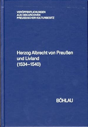 Bild des Verkufers fr Herzog Albrecht von Preuen und Livland. - Kln : Bhlau Verffentlichungen aus den Archiven Preuischer Kulturbesitz (1534 - 1540) zum Verkauf von Fundus-Online GbR Borkert Schwarz Zerfa