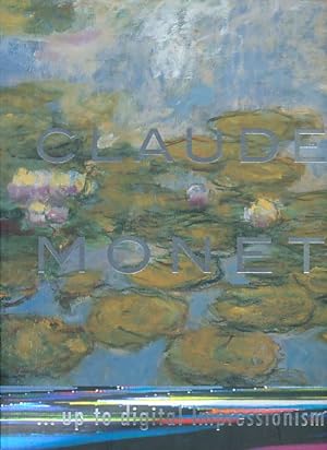 Claude Monet . up to digital impressionism: exhibition: 28 March - 4 August, 2002. Translated fro...