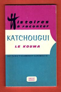 Seller image for Katchougui Le Kouma et 7 Autres Histoires De Kouma for sale by Au vert paradis du livre