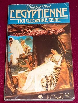 Seller image for L'EGYPTIENNE - Moi, Cloptre Reine for sale by LE BOUQUINISTE
