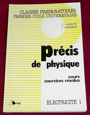 Seller image for PRECIS DE PHYSIQUE : ELECTRICITE 1 - Cours et exercices rsolus - Classe prparatoire 1er cycle universitaire for sale by LE BOUQUINISTE