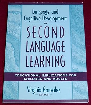 Seller image for LANGUAGE AND COGNITIVE DEVELOPMENT IN SECOND LANGUAGE LEARNING - Educational Implications for Children and Adults for sale by LE BOUQUINISTE