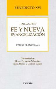 Imagen del vendedor de BENEDICTO XVI HABLA SOBRE FE Y NUEVA EVANGELIZACION a la venta por KALAMO LIBROS, S.L.