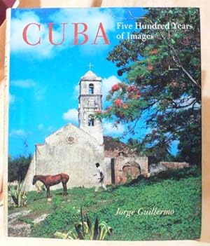 Bild des Verkufers fr Cuba : Five Hundred Years of Images zum Verkauf von Benson's Antiquarian Books
