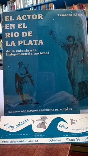 El actor en el Río de la Plata. De la colonia a la independencia nacional.