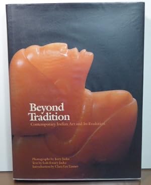 Seller image for BEYOND TRADITION: CONTEMPORARY INDIAN ART AND ITS EVOLUTION [SIGNED BY AUTHORS AND 29 ARTISTS] for sale by RON RAMSWICK BOOKS, IOBA